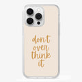 Don't   Over   Think   Phone   Case