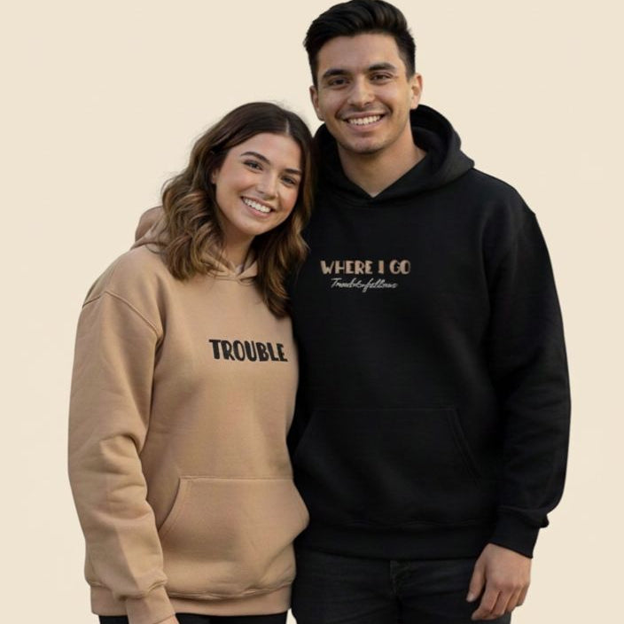 Minimalist Unisex Hoodies-"WHERE I GO Trouble follows" and "TROUBLE"